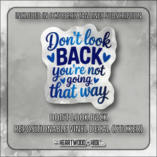 Load image into Gallery viewer, &quot;Don&#39;t Look Back&quot; - Repositionable Vinyl Decal (Sticker) [TL &#39;25 October]
