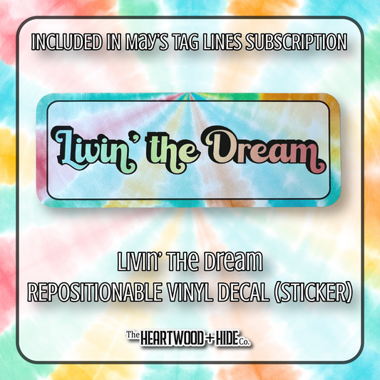"Livin' The Dream" - Repositionable Vinyl Decal (Sticker) [TL '25 May]