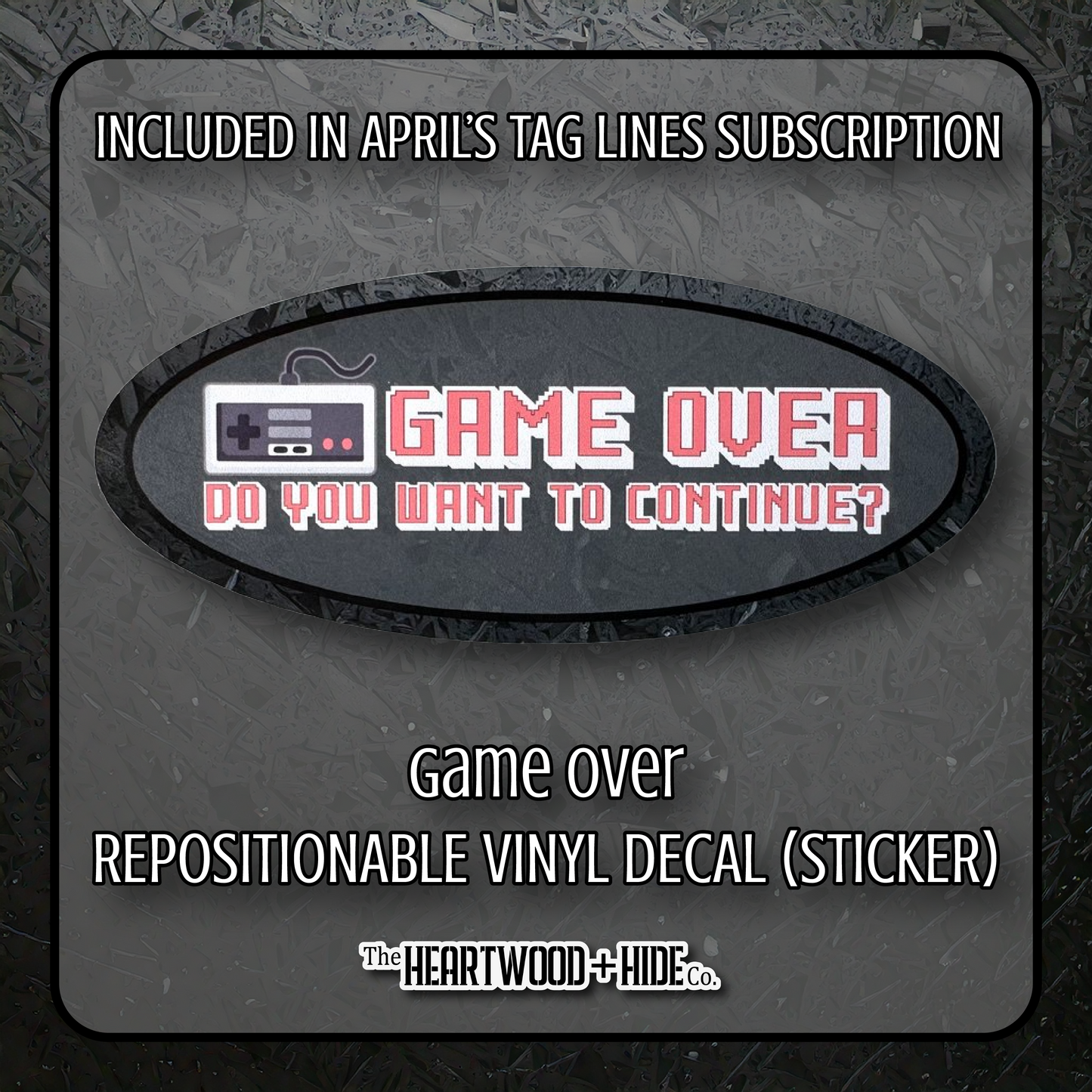 "Game Over" - Repositionable Vinyl Decal (Sticker) [TL '25 April]