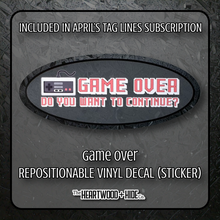 Load image into Gallery viewer, &quot;Game Over&quot; - Repositionable Vinyl Decal (Sticker) [TL &#39;25 April]
