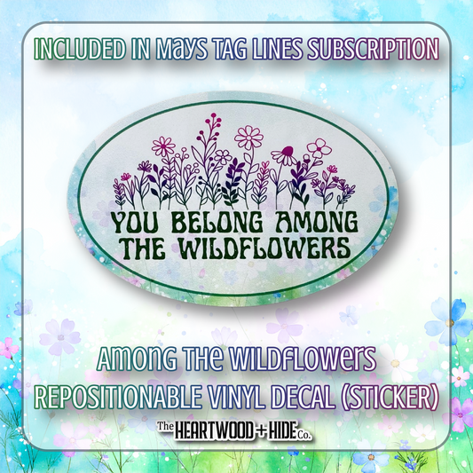 "Among The Wildflowers" - Repositionable Vinyl Decal (Sticker) [TL '25 May]