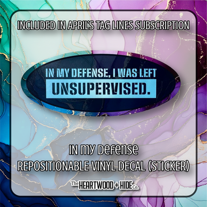 "In My Defense" - Repositionable Vinyl Decal (Sticker) [TL '25 April]