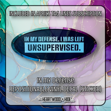 Load image into Gallery viewer, &quot;In My Defense&quot; - Repositionable Vinyl Decal (Sticker) [TL &#39;25 April]
