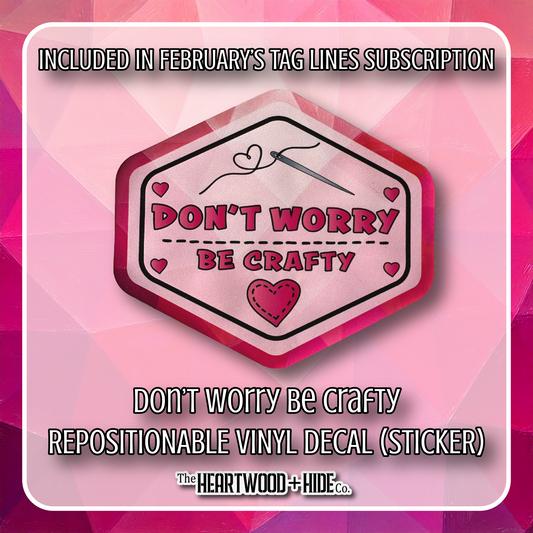 "Don't Worry Be Crafty" - Repositionable Vinyl Decal (Sticker) [TL '25 February]
