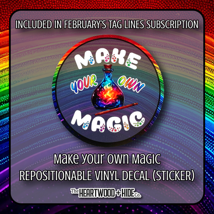 "Make Your Own Magic" - Repositionable Vinyl Decal (Sticker) [TL '25 February]