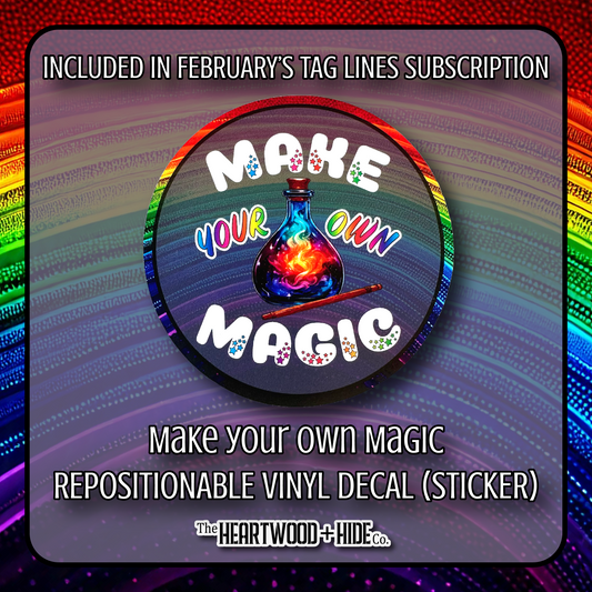 "Make Your Own Magic" - Repositionable Vinyl Decal (Sticker) [TL '25 February]