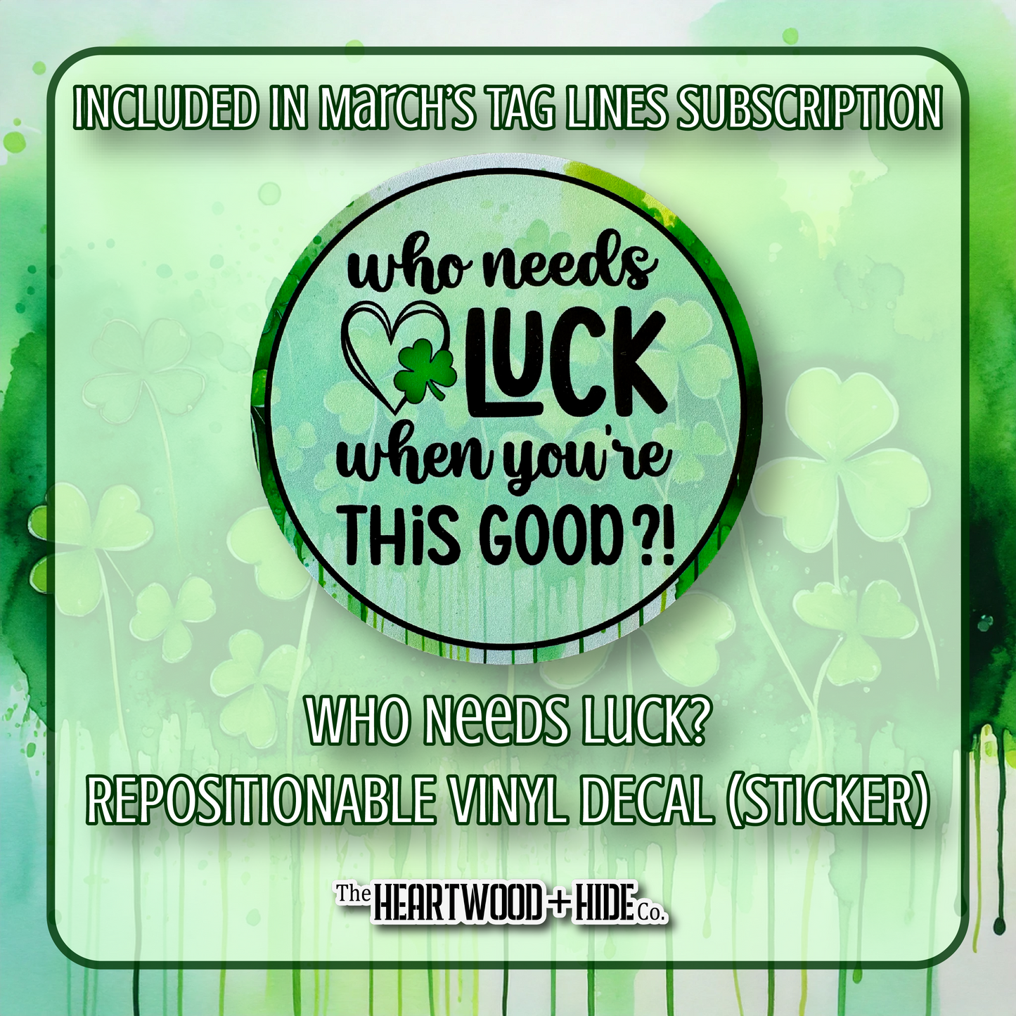 "Who Needs Luck" - Repositionable Vinyl Decal (Sticker) [TL '25 March]