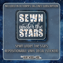 Load image into Gallery viewer, &quot;Sewn Under The Stars&quot; - Repositionable Vinyl Decal (Sticker) [TL &#39;25 October]
