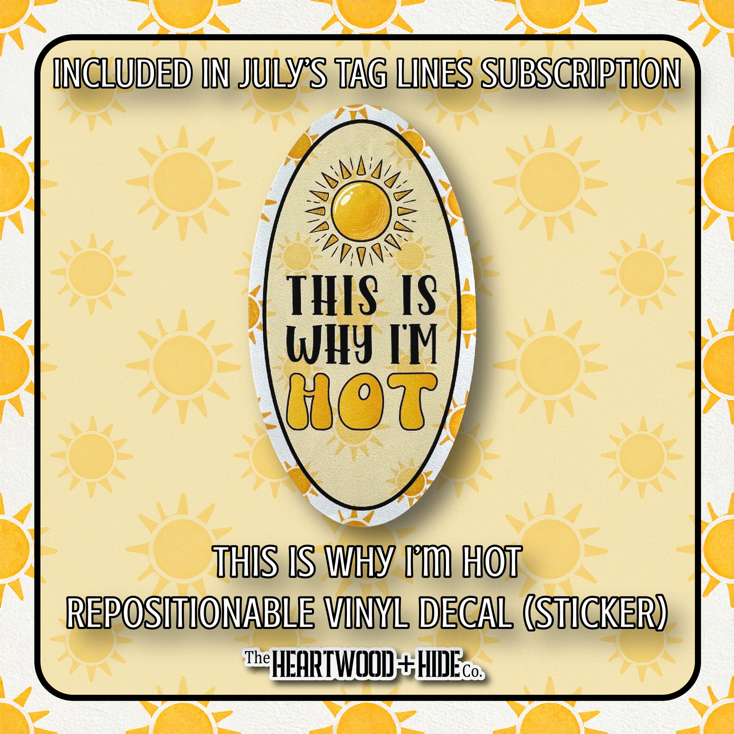"This Is Why I'm Hot" - Repositionable Vinyl Decal (Sticker) [TL '25 July]