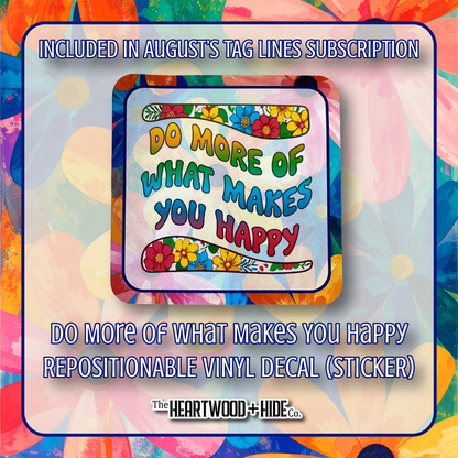 "Do More Of What Makes You Happy" - Repositionable Vinyl Decal (Sticker) [TL '25 August]