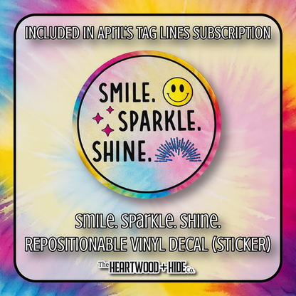 "Smile. Sparkle. Shine" - Repositionable Vinyl Decal (Sticker) [TL '25 April]