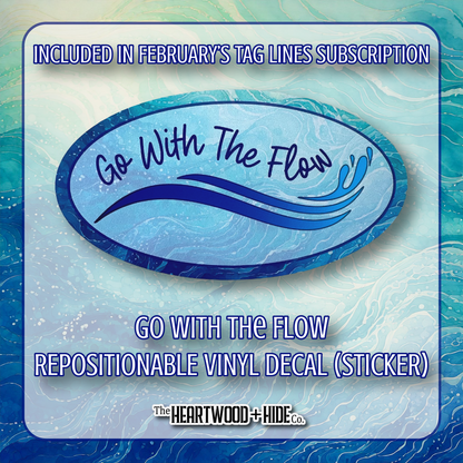 "Go With The Flow" - Repositionable Vinyl Decal (Sticker) [TL '25 February]