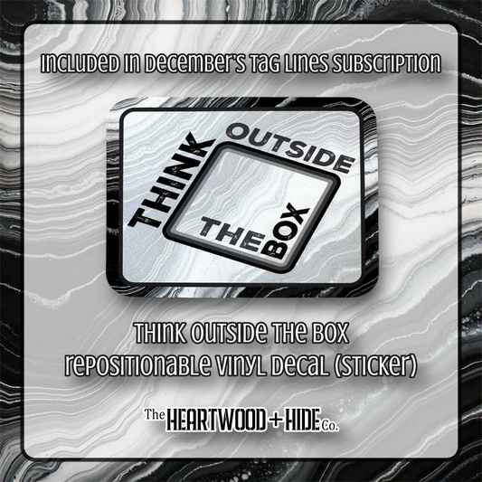 "Think Outside The Box" - Repositionable Vinyl Decal (Sticker) [TL December]