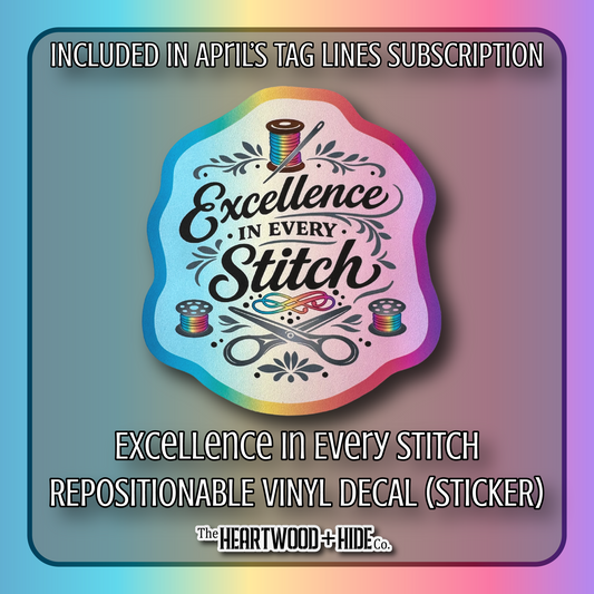 "Excellence In Every Stitch" - Repositionable Vinyl Decal (Sticker) [TL '26 April]
