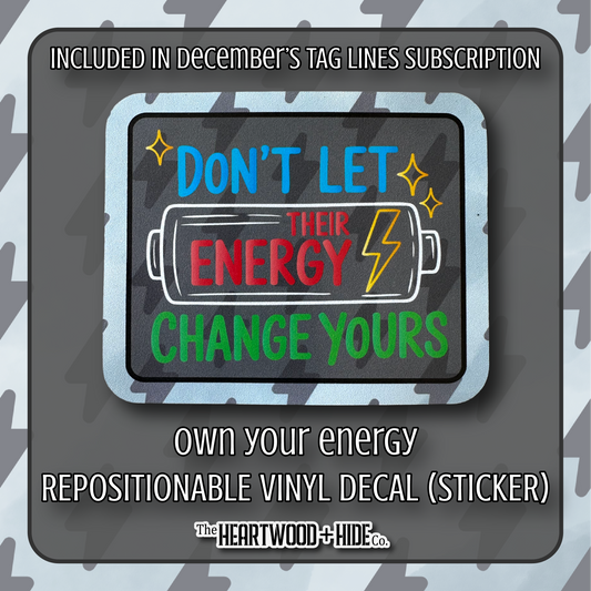 "Own Your Energy" - Repositionable Vinyl Decal (Sticker) [TL '25 December]