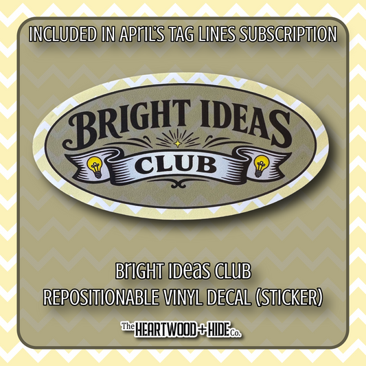 "Bright Ideas Club" - Repositionable Vinyl Decal (Sticker) [TL '26 April]