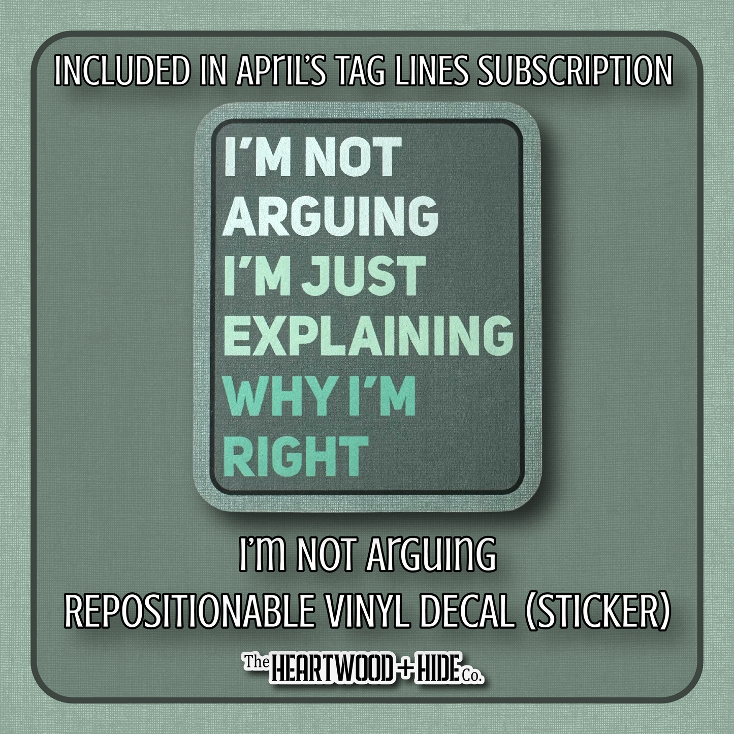 "I'm Not Arguing" - Repositionable Vinyl Decal (Sticker) [TL '26 April]