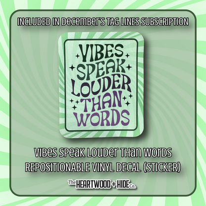 "Vibes Speak Louder Than Words" - Repositionable Vinyl Decal (Sticker) [TL '25 December]