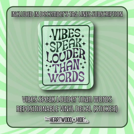 "Vibes Speak Louder Than Words" - Repositionable Vinyl Decal (Sticker) [TL '25 December]