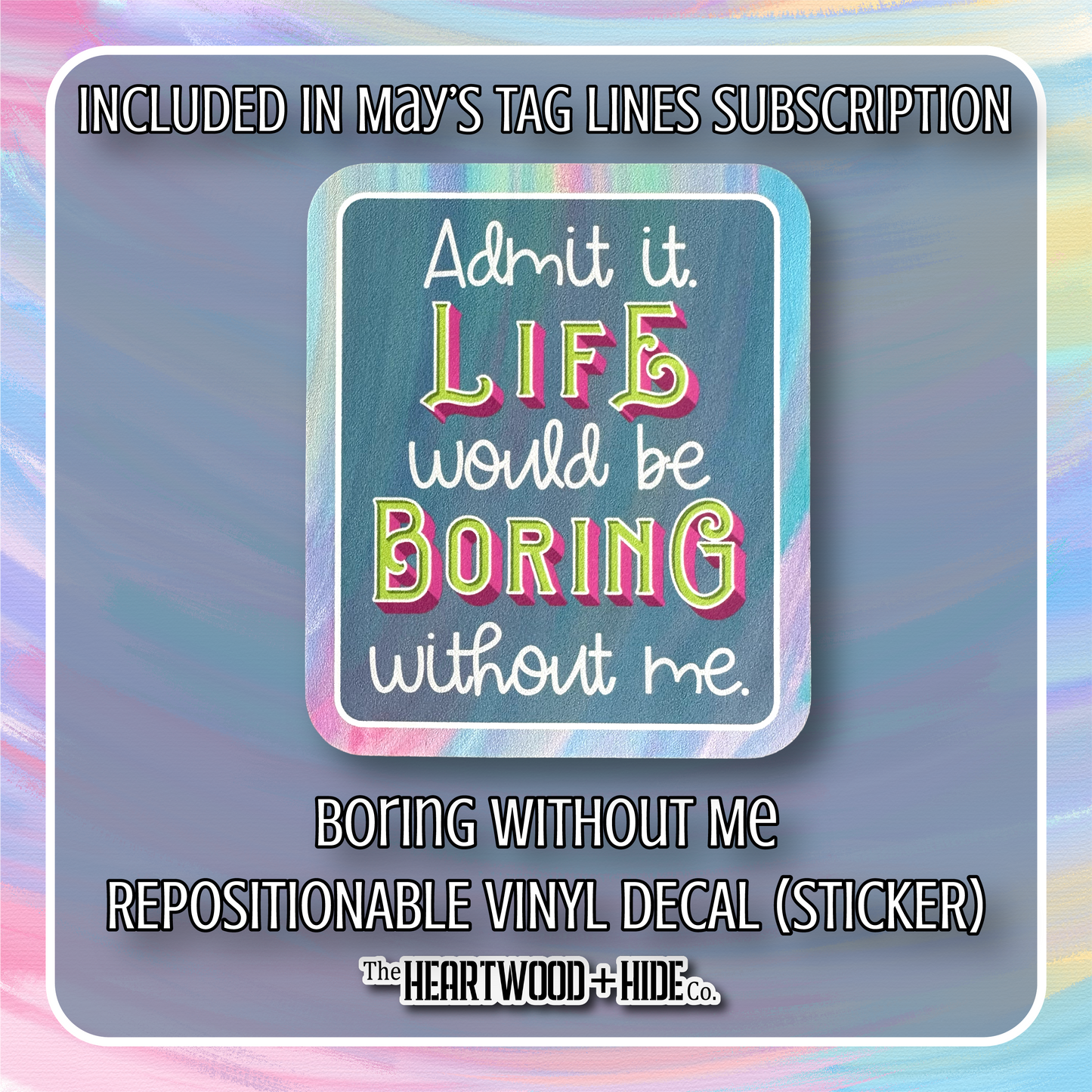 "Boring Without Me" - Repositionable Vinyl Decal (Sticker) [TL '26 May]