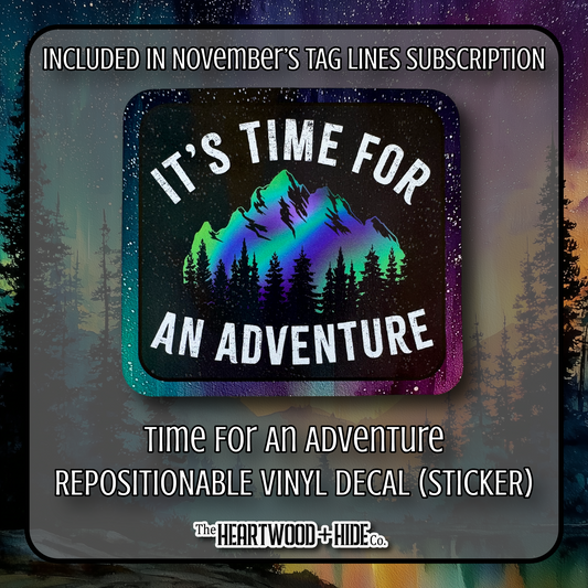 "Time For An Adventure" - Repositionable Vinyl Decal (Sticker) [TL '25 November]