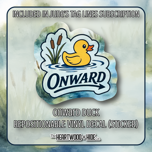 "Onward Duck" - Repositionable Vinyl Decal (Sticker) [TL '26 June]
