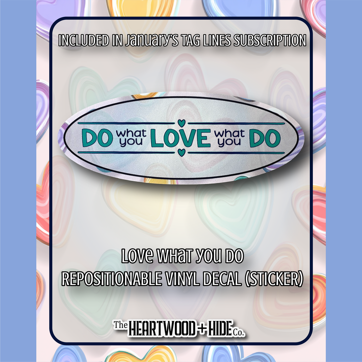 "Love What You Do" - Repositionable Vinyl Decal (Sticker) [TL '26 January]