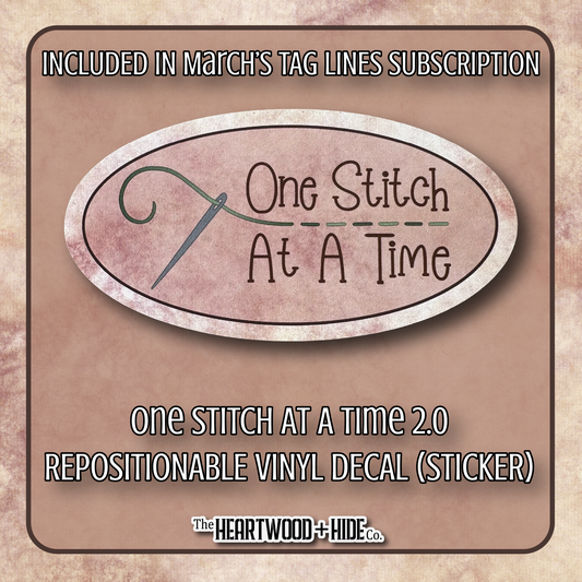 "One Stitch At A Time 2.0" - Repositionable Vinyl Decal (Sticker) [TL '26 March]