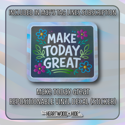 "Make Today Great" - Repositionable Vinyl Decal (Sticker) [TL '26 May]