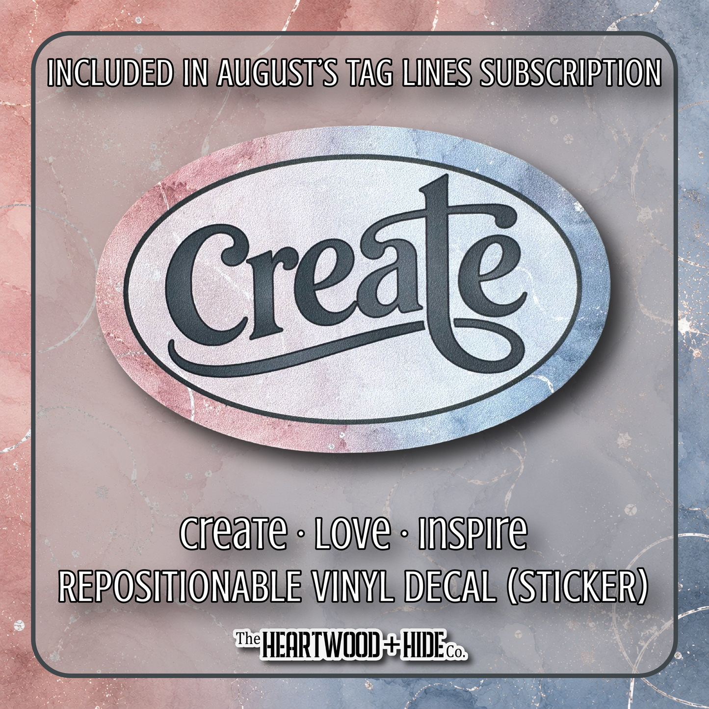 "Create · Love · Inspire" - Repositionable Vinyl Decal (Sticker) [TL '26 August]