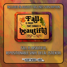 Load image into Gallery viewer, &quot;Fall Is Beautiful&quot; - Repositionable Vinyl Decal (Sticker) [TL &#39;25 August]
