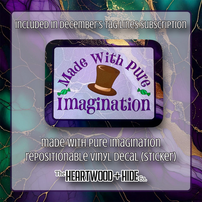 "Made With Pure Imagination" - Repositionable Vinyl Decal (Sticker) [TL December]