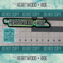 Load image into Gallery viewer, "Have It All Together" - Repositionable Vinyl Decal (Sticker) [TL '26 March]
