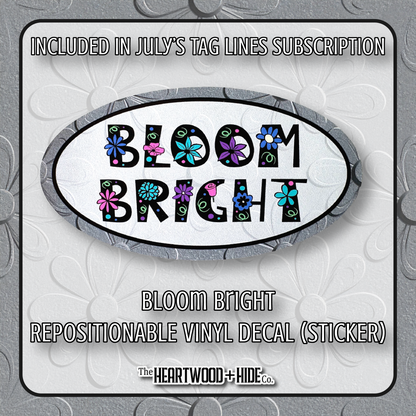 "Bloom Bright" - Repositionable Vinyl Decal (Sticker) [TL '25 July]