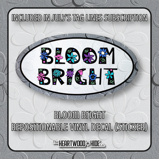 "Bloom Bright" - Repositionable Vinyl Decal (Sticker) [TL '25 July]