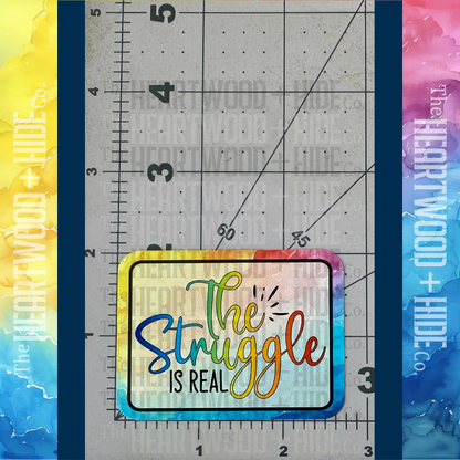 "The Struggle Is Real" - Repositionable Vinyl Decal (Sticker) [TL July]