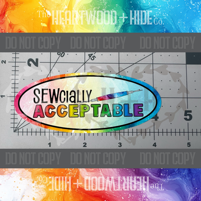 "SEWcially Acceptable" - Repositionable Vinyl Decal (Sticker) [TL November]