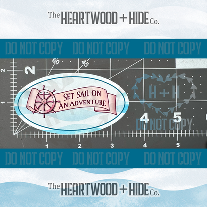 "Set Sail On An Adventure" - Repositionable Vinyl Decal (Sticker) [TL '25 June]