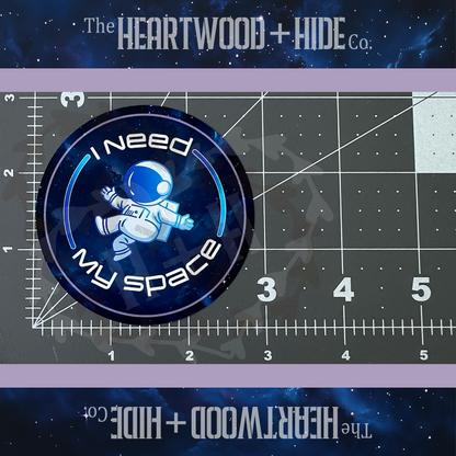"I Need My Space" - Repositionable Vinyl Decal (Sticker) [TL September]