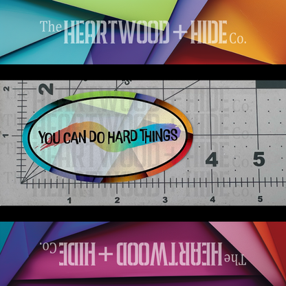 "You Can Do Hard Things" - Repositionable Vinyl Decal (Sticker) [TL July]