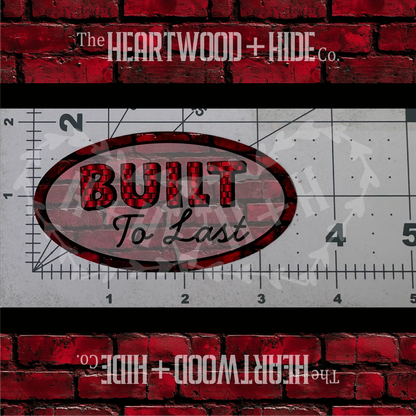 "Built To Last" - Repositionable Vinyl Decal (Sticker) [TL September]