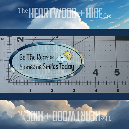 "Be The Reason" - Repositionable Vinyl Decal (Sticker) [TL April]