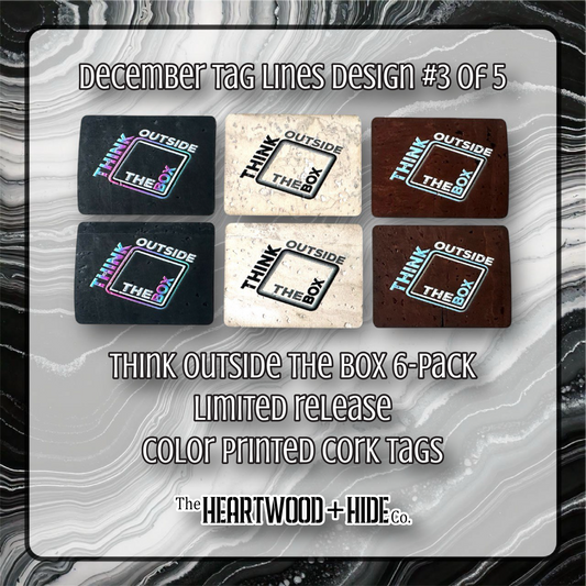 "Think Outside The Box" 6-Pack - LIMITED RELEASE Color Printed Cork Tags [TL Dec 3 of 5]