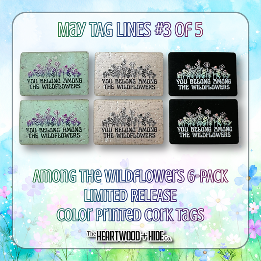 "Among The Wildflowers" 6-Pack - LIMITED RELEASE Color Printed Cork Tags [TL May 3 of 5]