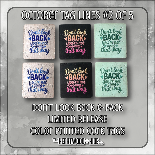 "Don't Look Back" 6-Pack - LIMITED RELEASE Color Printed Cork Tags [TL Oct 2 of 5]