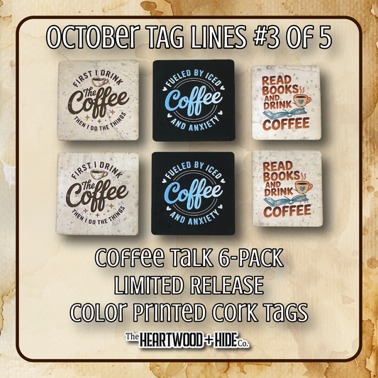 "Coffee Talk" 6-Pack - LIMITED RELEASE Color Printed Cork Tags [TL Oct 3 of 5]