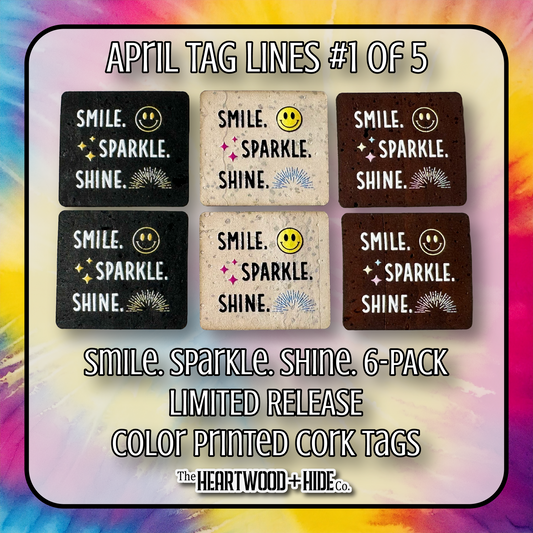 "Smile. Sparkle. Shine." 6-Pack - LIMITED RELEASE Color Printed Cork Tags [TL April 1 of 5]