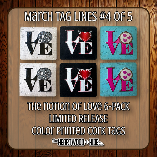 "The Notion Of Love" 6-Pack - LIMITED RELEASE Color Printed Cork Tags [TL Mar 4 of 5]