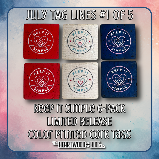 "Keep It Simple" 6-Pack - LIMITED RELEASE Color Printed Cork Tags [TL July '26  1 of 5]