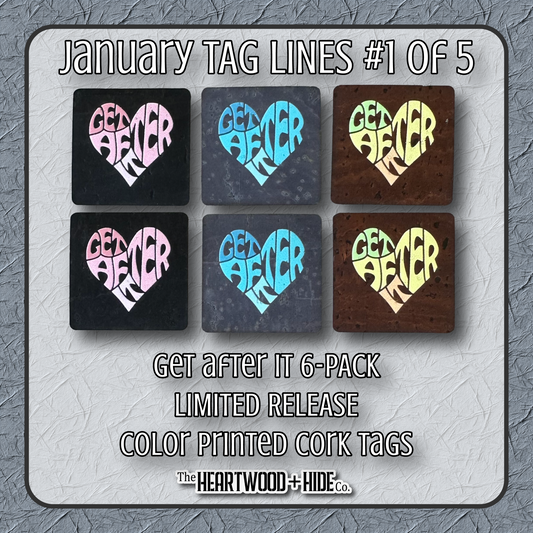 "Get After It" 6-Pack - LIMITED RELEASE Color Printed Cork Tags [TL Jan 1 of 5]